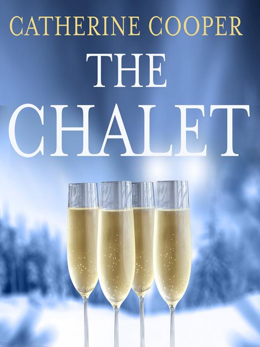 Title details for The Chalet by Catherine Cooper - Available